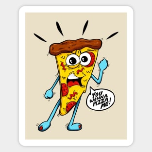 You Wanna Pizza Me! Sticker